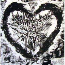 SHUDDER AND SPIT - Lunatic - LP