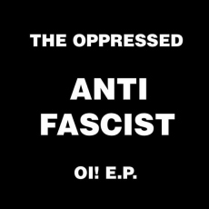 OPPRESSED, THE - Anti Fascist Oi! E.P. - EP