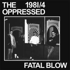 OPPRESSED, THE - 1981/4 - Fatal Blow - EP