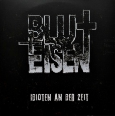 BLUT UND EISEN - Idioten An Der Zeit - 7 EP