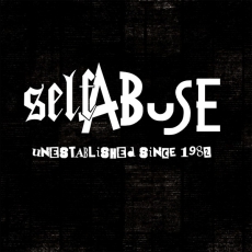 SELF ABUSE -  Unestablished Since 1982 - LP