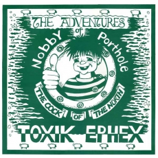 TOXIK EPHEX – The Adventures Of Nobby Porthole The Cock Of The North - LP