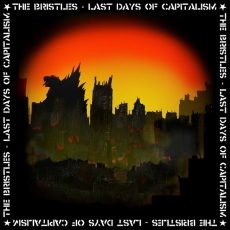 BRISTLES, THE - Last Days Of Capitalism - LP