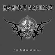 MOMENT MANIACS - Two Fucking Pieces... - LP
