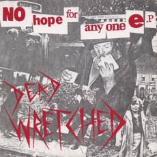 DEAD WRETCHED -  No Hope For Anyone E.P - 7