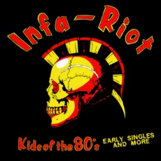 INFA RIOT - Kids Of The 80s (Early Singles And More) - LP
