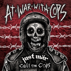 CALL THE COPS / JUST WÄR – At War With Cops – Split LP