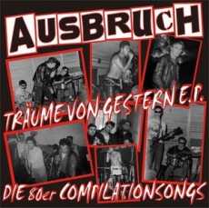 AUSBRUCH - Träume Von Gestern E. P. – Die 80er Compilationsongs - 7