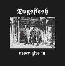 DOGSFLESH - Never Give In - LP