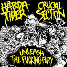HÅRDA TIDER / CRUCIAL SECTION ‎– Unleash The Fucking Fury - Split Ep