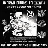 WORLD BURNS TO DEATH - The Sucking Of The Missile Cock - LP
