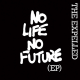THE EXPELLED - No Life No Future EP - 7