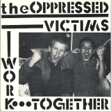 OPPRESSED, THE - Victims / Work Together - EP