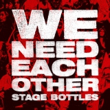 STAGE BOTTLES - We Need Each Other - LP