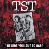 TST - The Kids You Love To Hate - LP