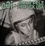 C³I vs. JIMMY PELZ FISTFUCK USA - Split LP
