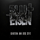 BLUT UND EISEN - Idioten An Der Zeit - 7 EP