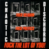 CHAOTIC DISCHORD – Fuck Religion, Fuck Politics, Fuck The Lot Of You - LP