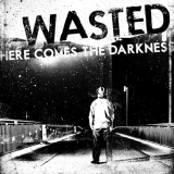 WASTED - Here Comes The Darkness - LP