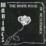 MANIACS - The White Rose Of Resistance - LP