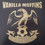 VANILLA MUFFINS - The Drug Is Football - LP
