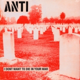ANTI - I Dont Want To Die In Your War - LP