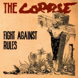 CORPSE, THE - Fight Against Rules - LP